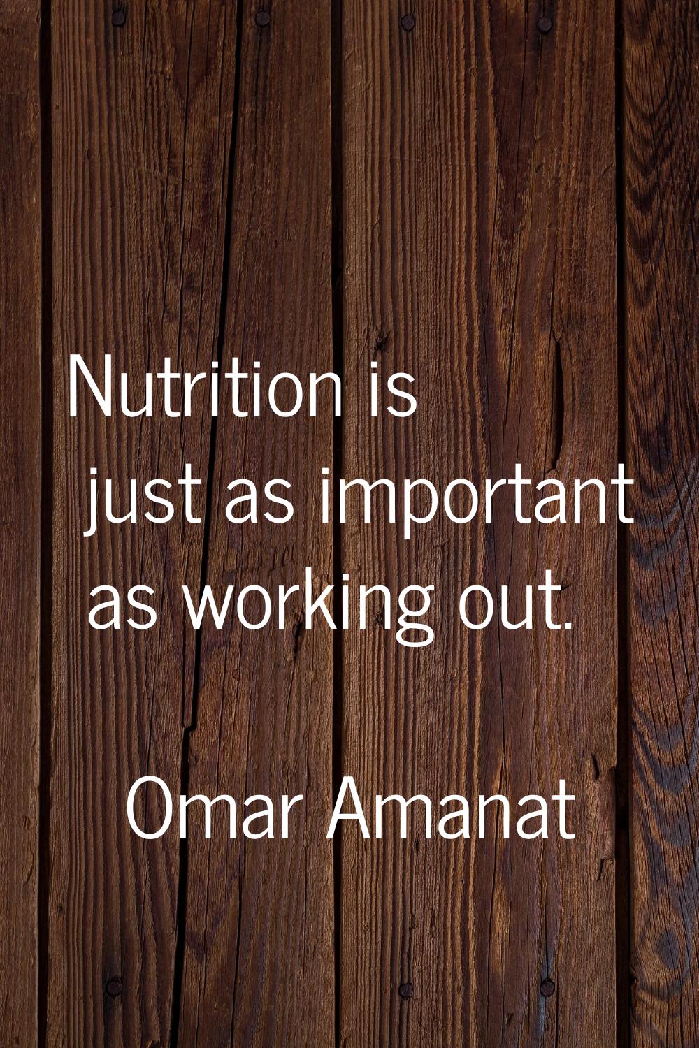 Nutrition is just as important as working out.