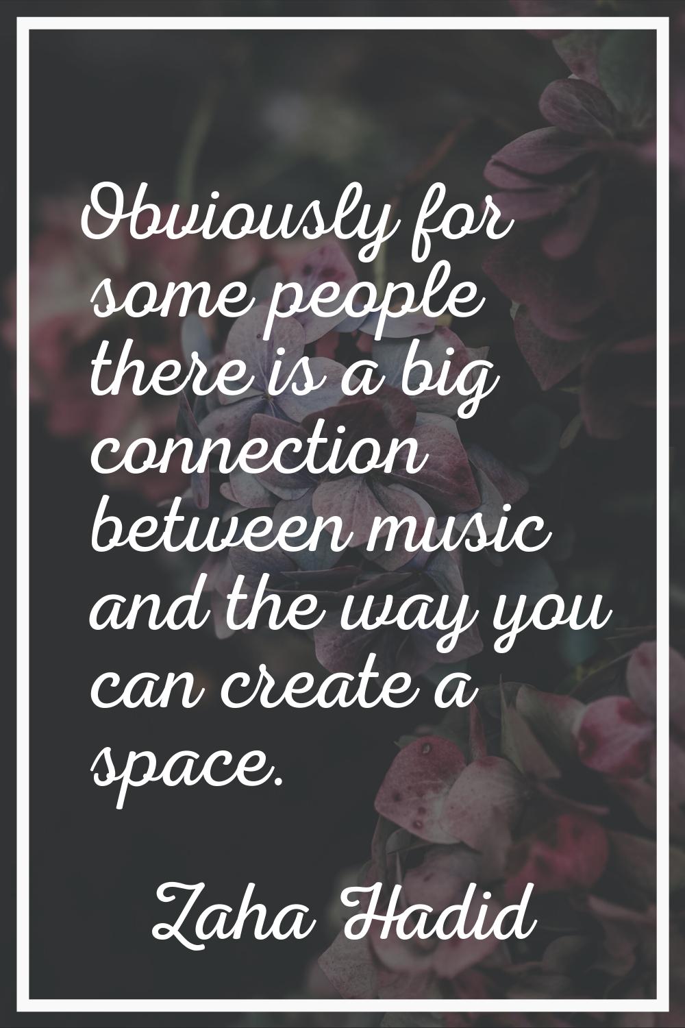Obviously for some people there is a big connection between music and the way you can create a spac