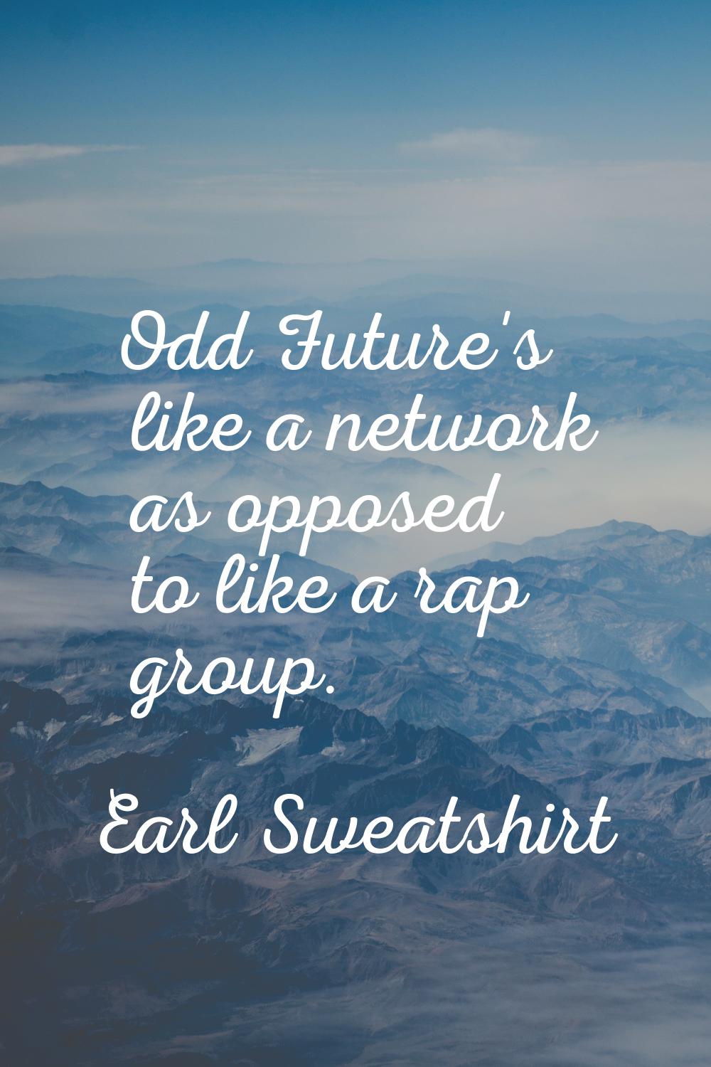 Odd Future's like a network as opposed to like a rap group.
