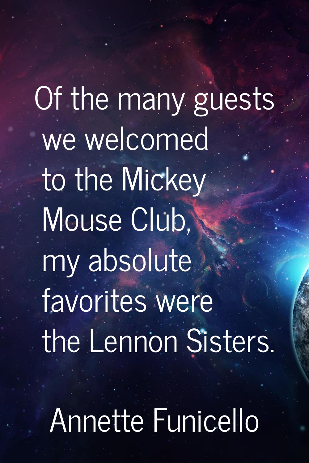 Of the many guests we welcomed to the Mickey Mouse Club, my absolute favorites were the Lennon Sist