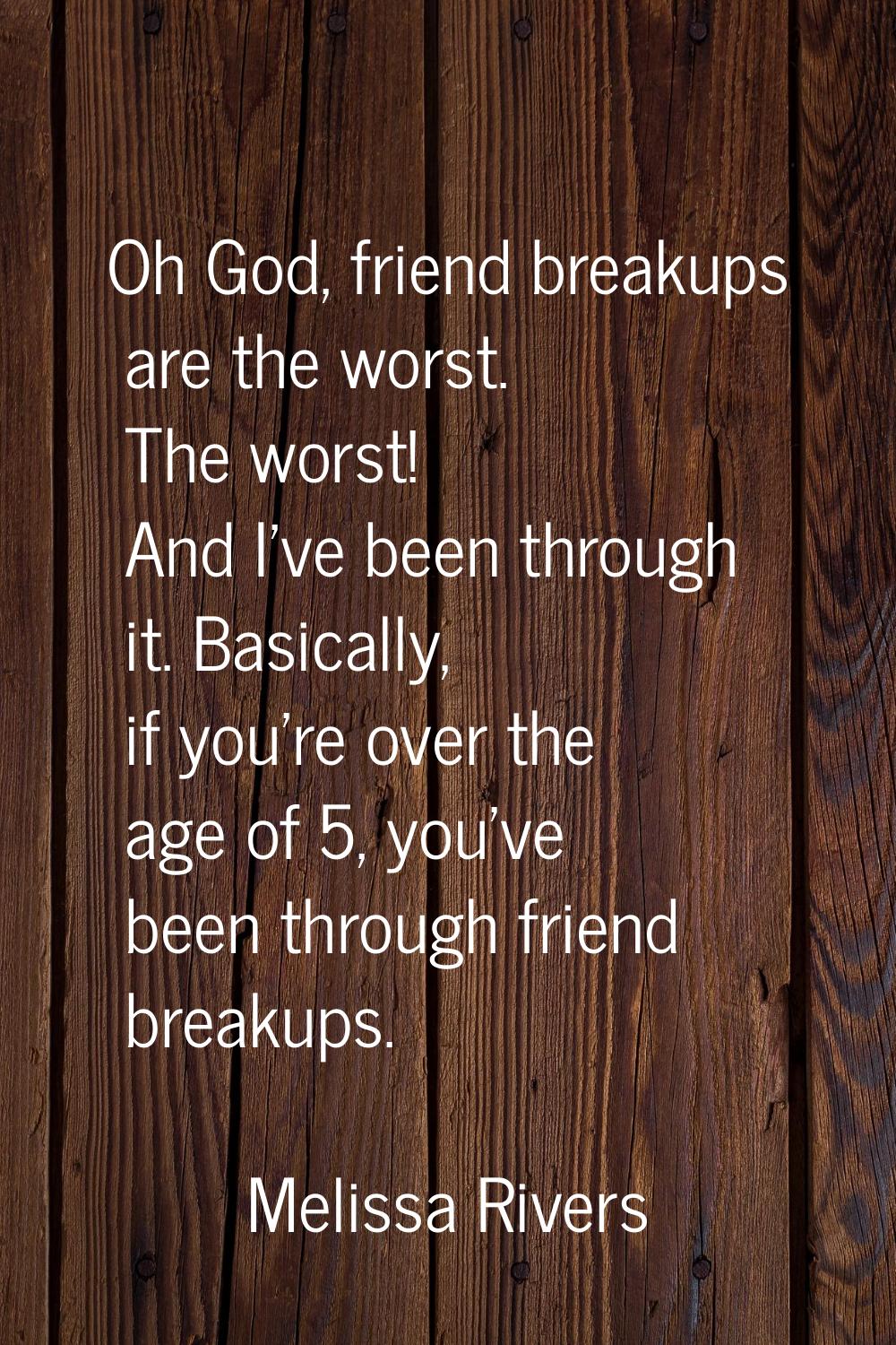 Oh God, friend breakups are the worst. The worst! And I've been through it. Basically, if you're ov