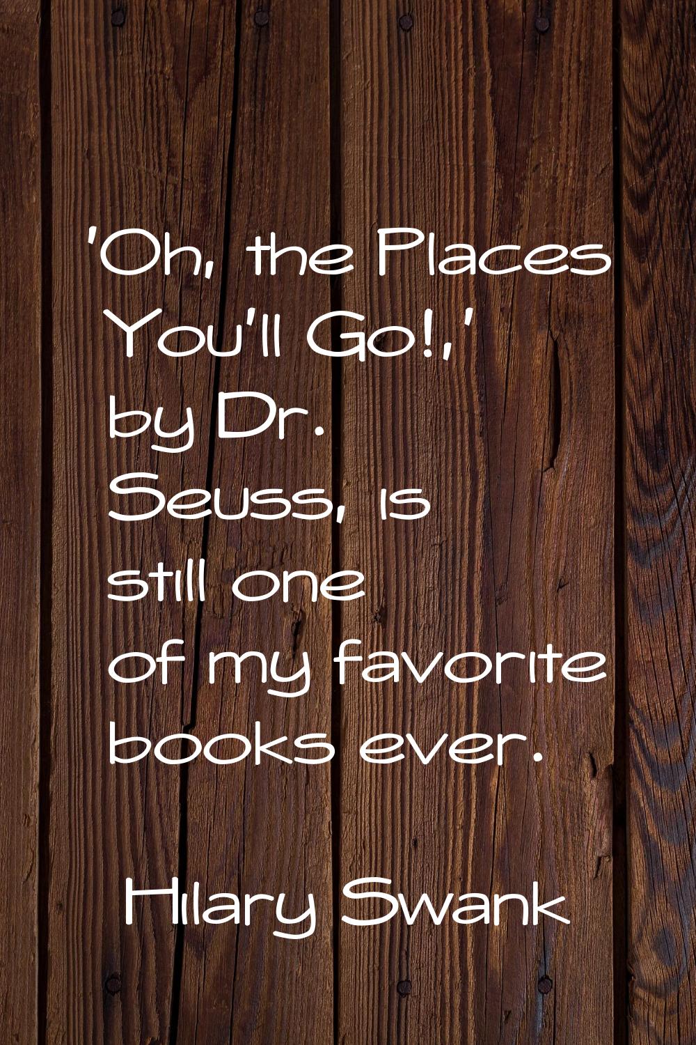'Oh, the Places You'll Go!,' by Dr. Seuss, is still one of my favorite books ever.