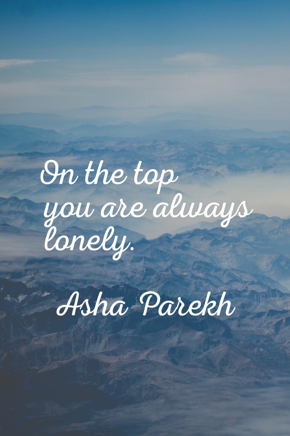On the top you are always lonely.