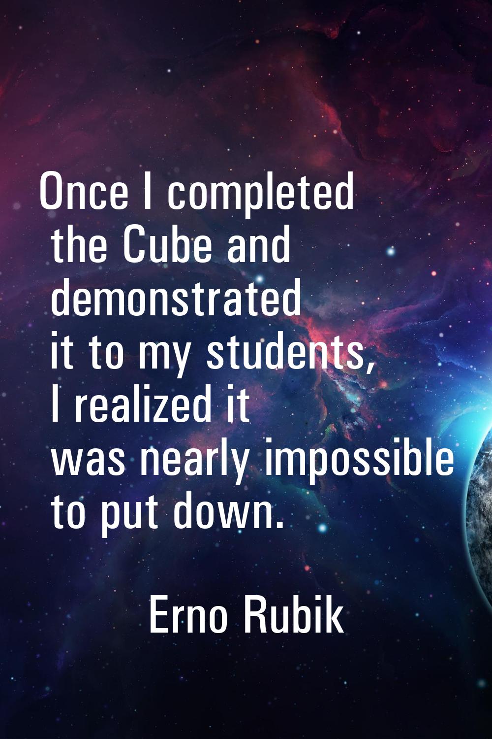 Once I completed the Cube and demonstrated it to my students, I realized it was nearly impossible t