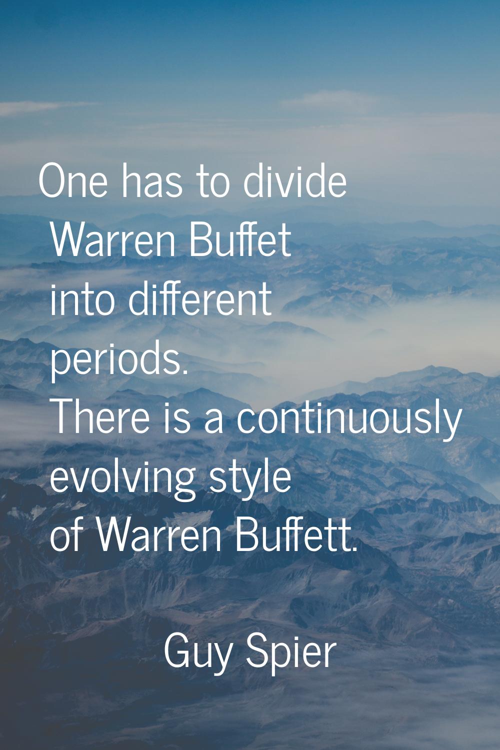 One has to divide Warren Buffet into different periods. There is a continuously evolving style of W