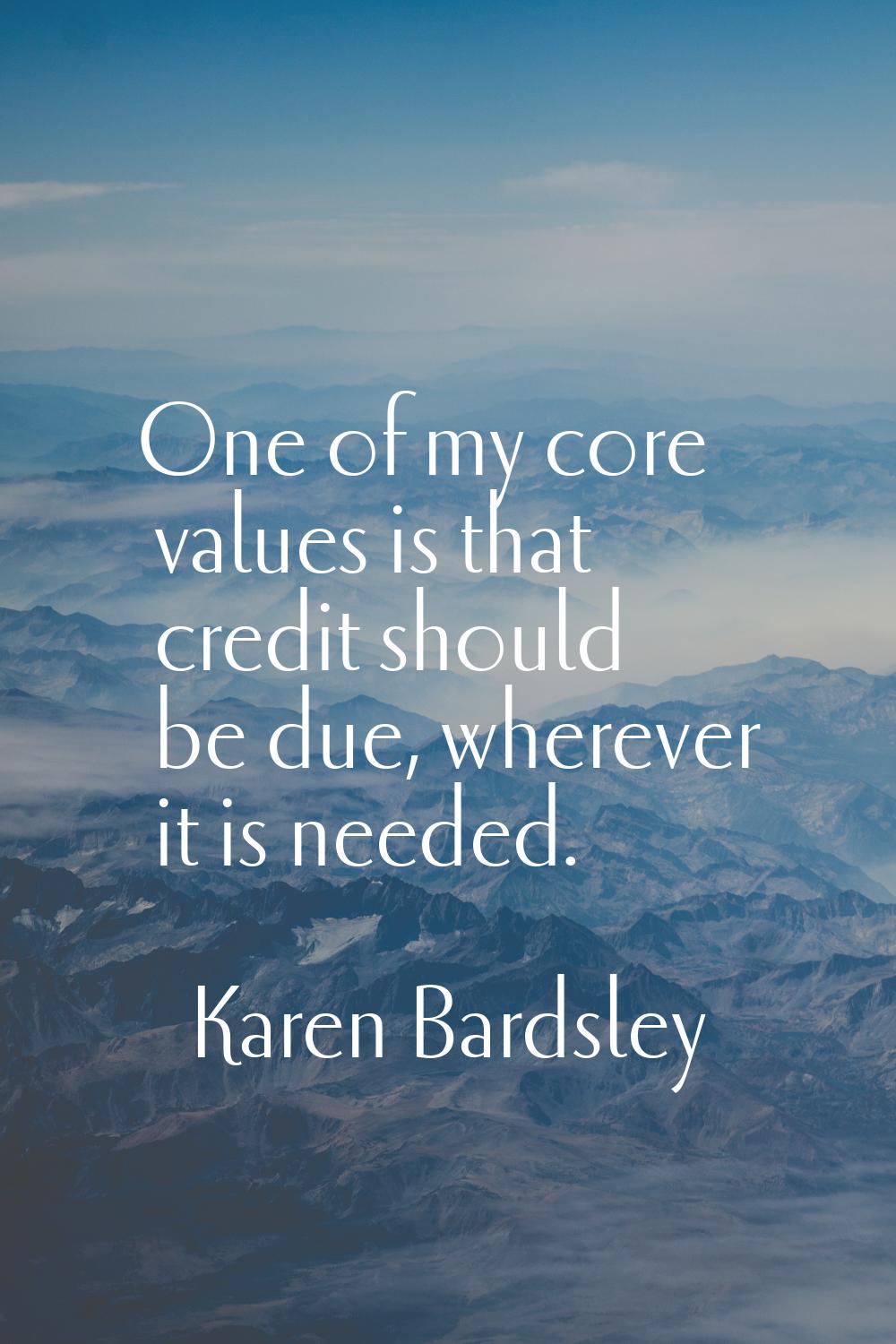 One of my core values is that credit should be due, wherever it is needed.
