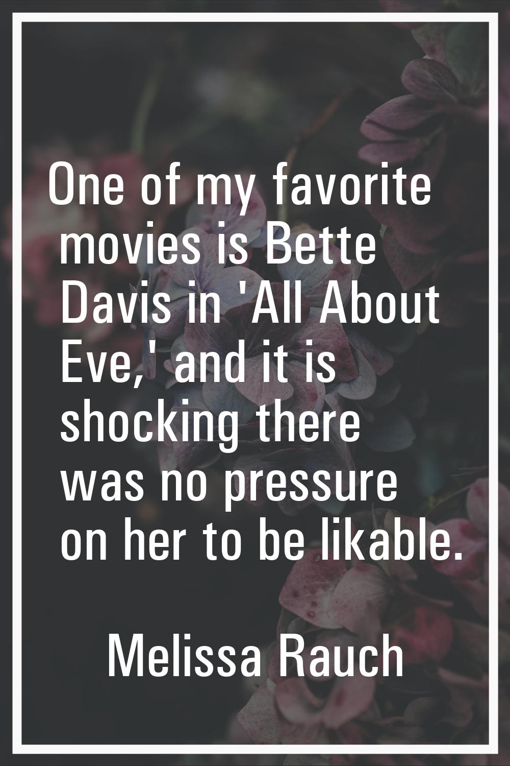 One of my favorite movies is Bette Davis in 'All About Eve,' and it is shocking there was no pressu