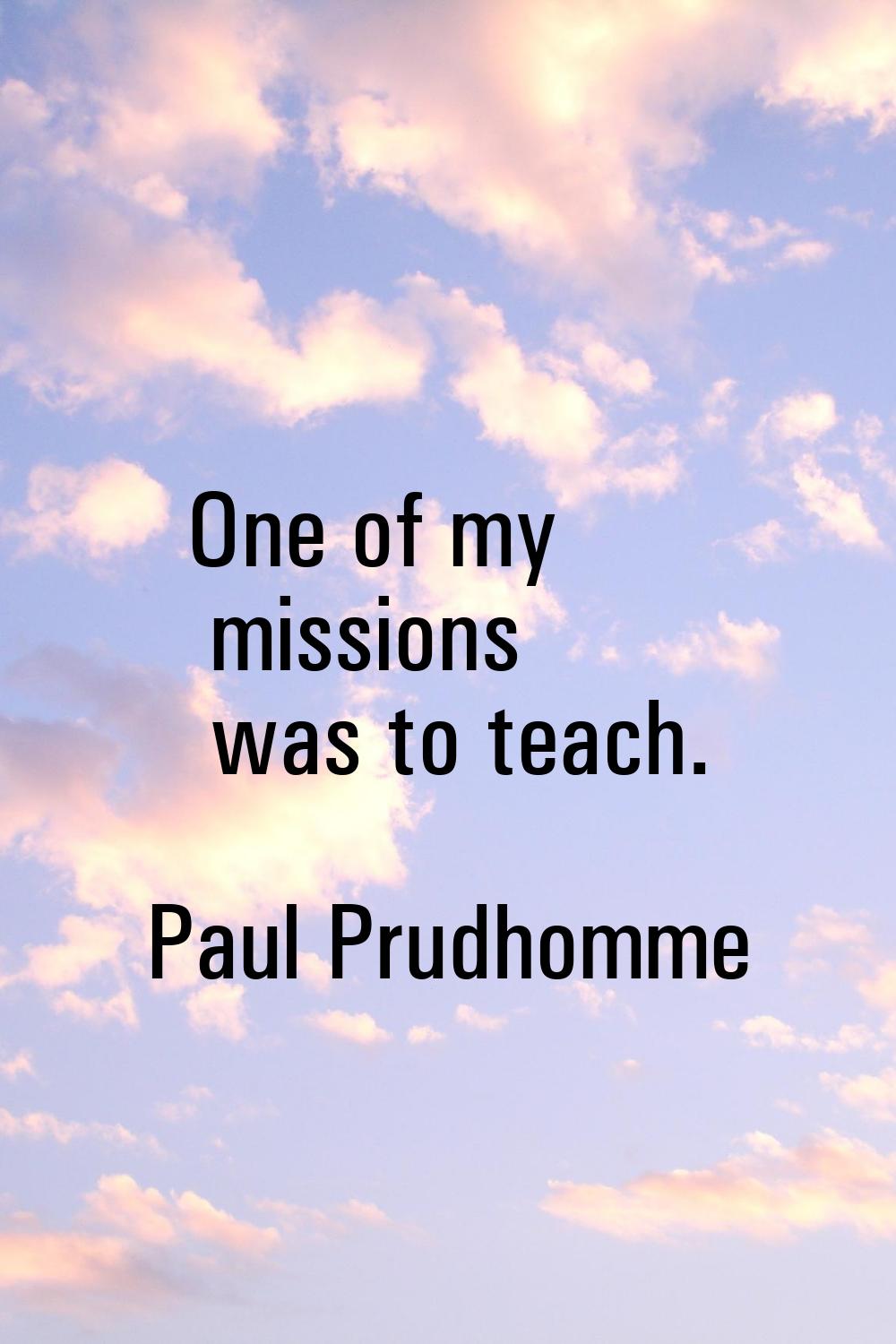 One of my missions was to teach.