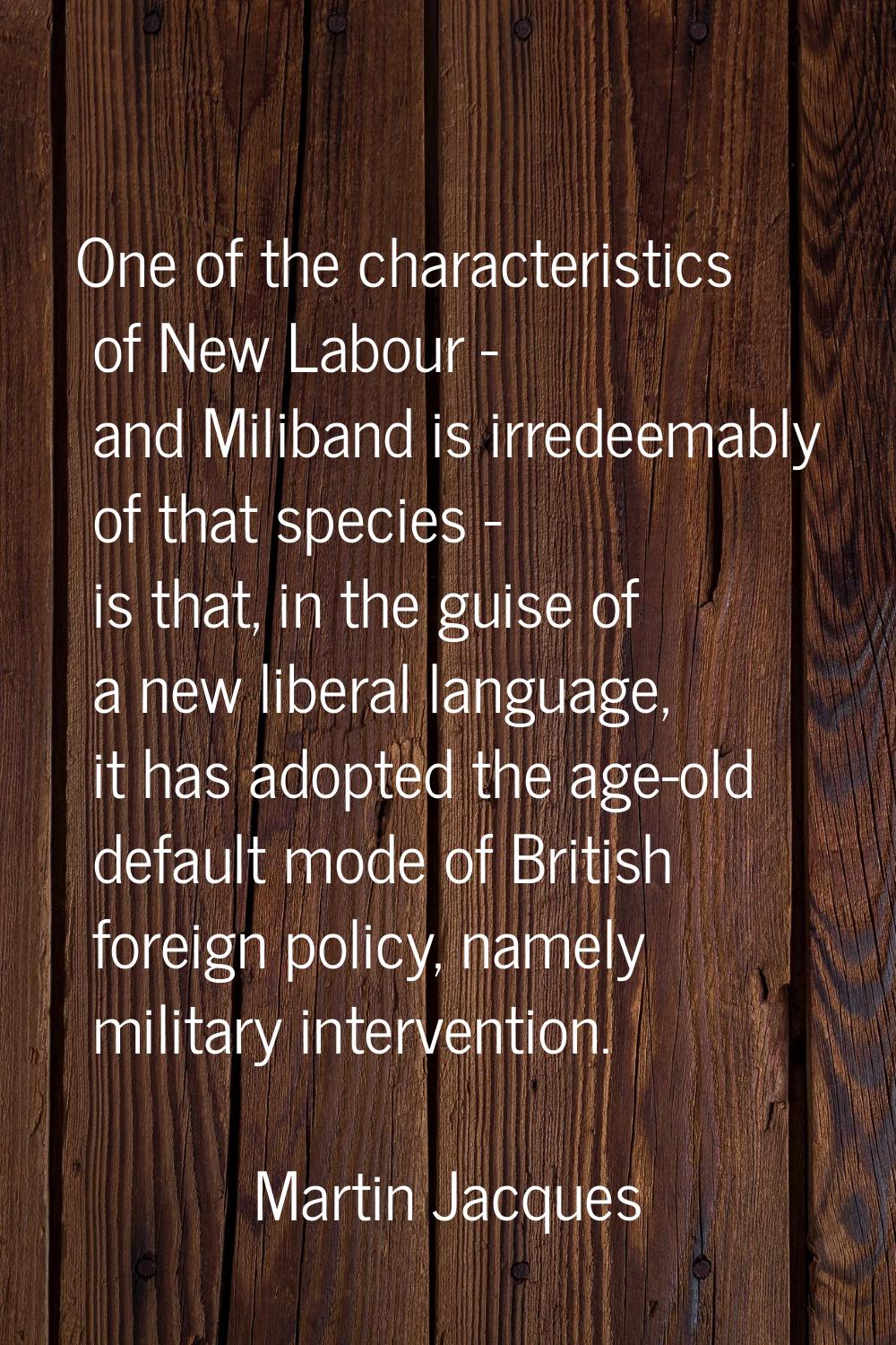 One of the characteristics of New Labour - and Miliband is irredeemably of that species - is that, 