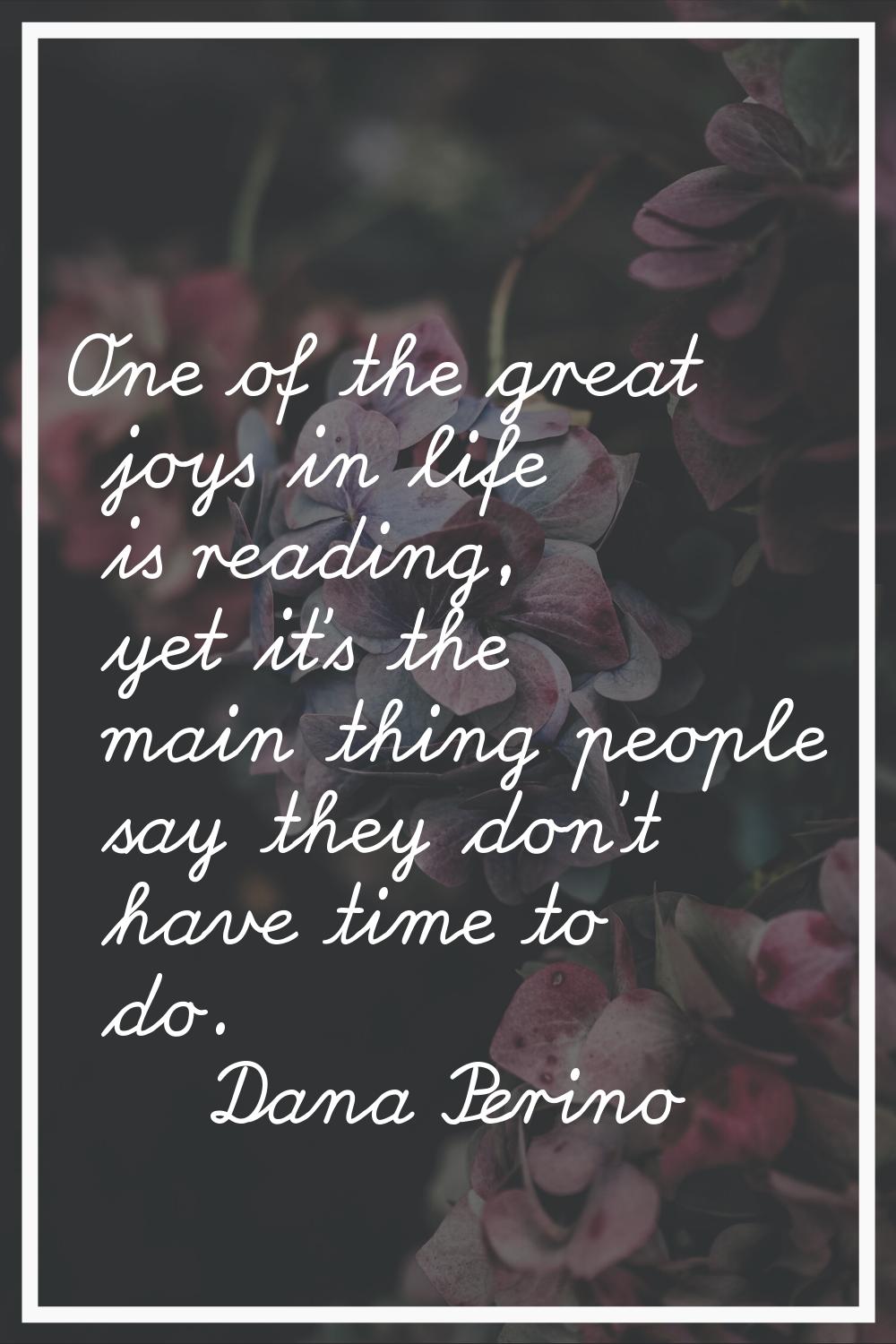 One of the great joys in life is reading, yet it's the main thing people say they don't have time t