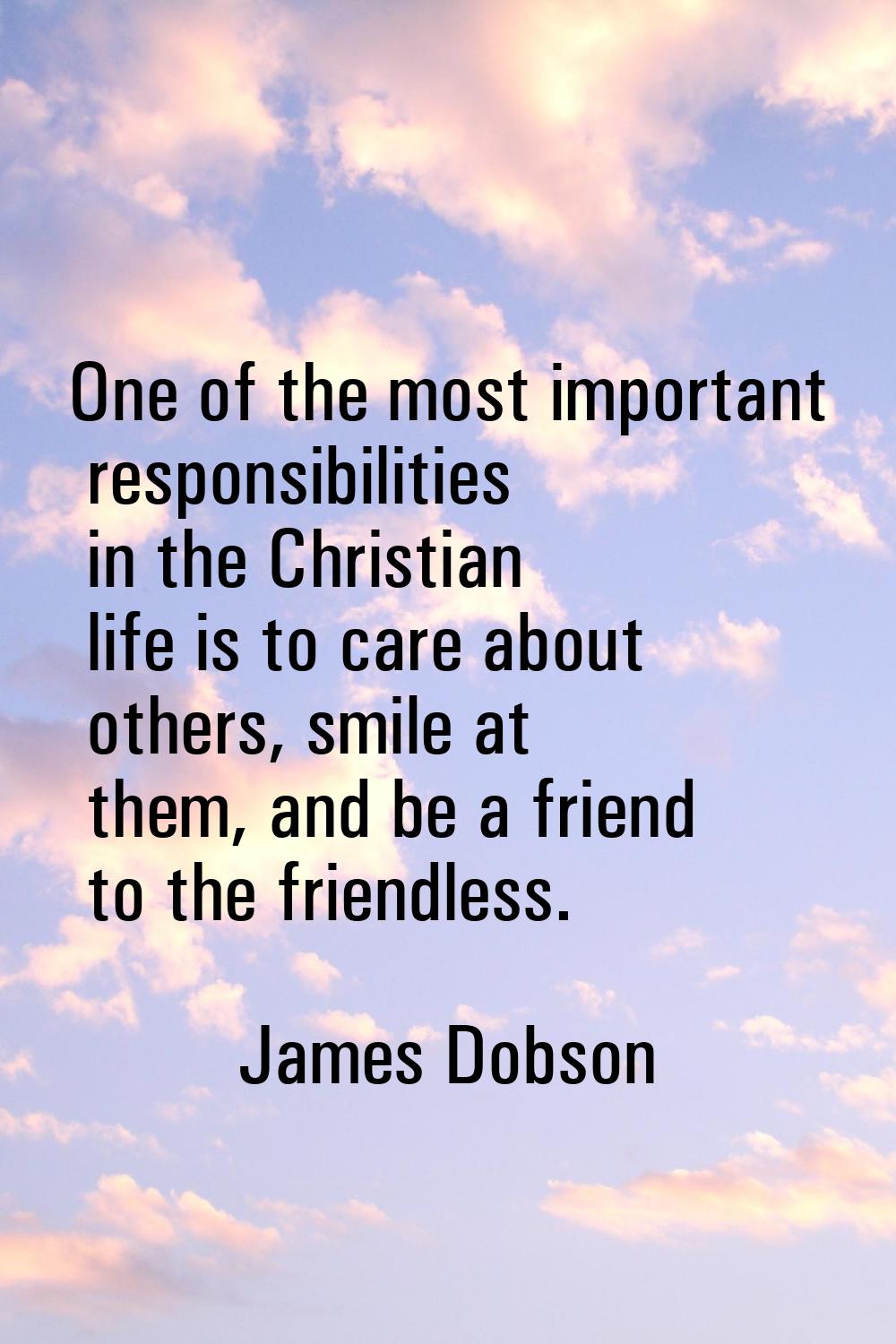 One of the most important responsibilities in the Christian life is to care about others, smile at 
