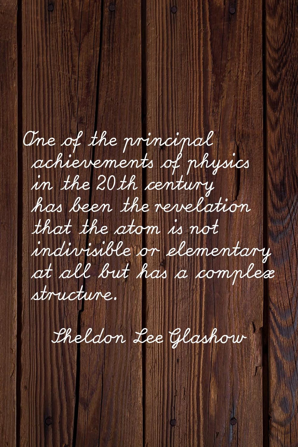 One of the principal achievements of physics in the 20th century has been the revelation that the a