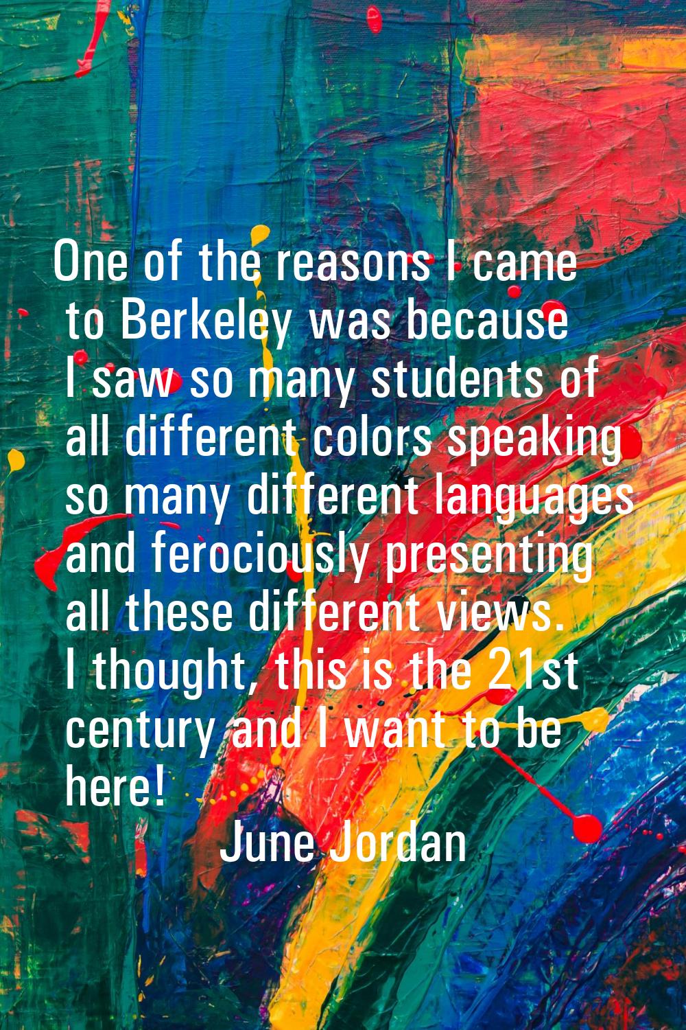 One of the reasons I came to Berkeley was because I saw so many students of all different colors sp