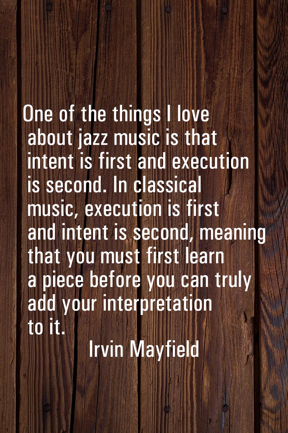 One of the things I love about jazz music is that intent is first and execution is second. In class