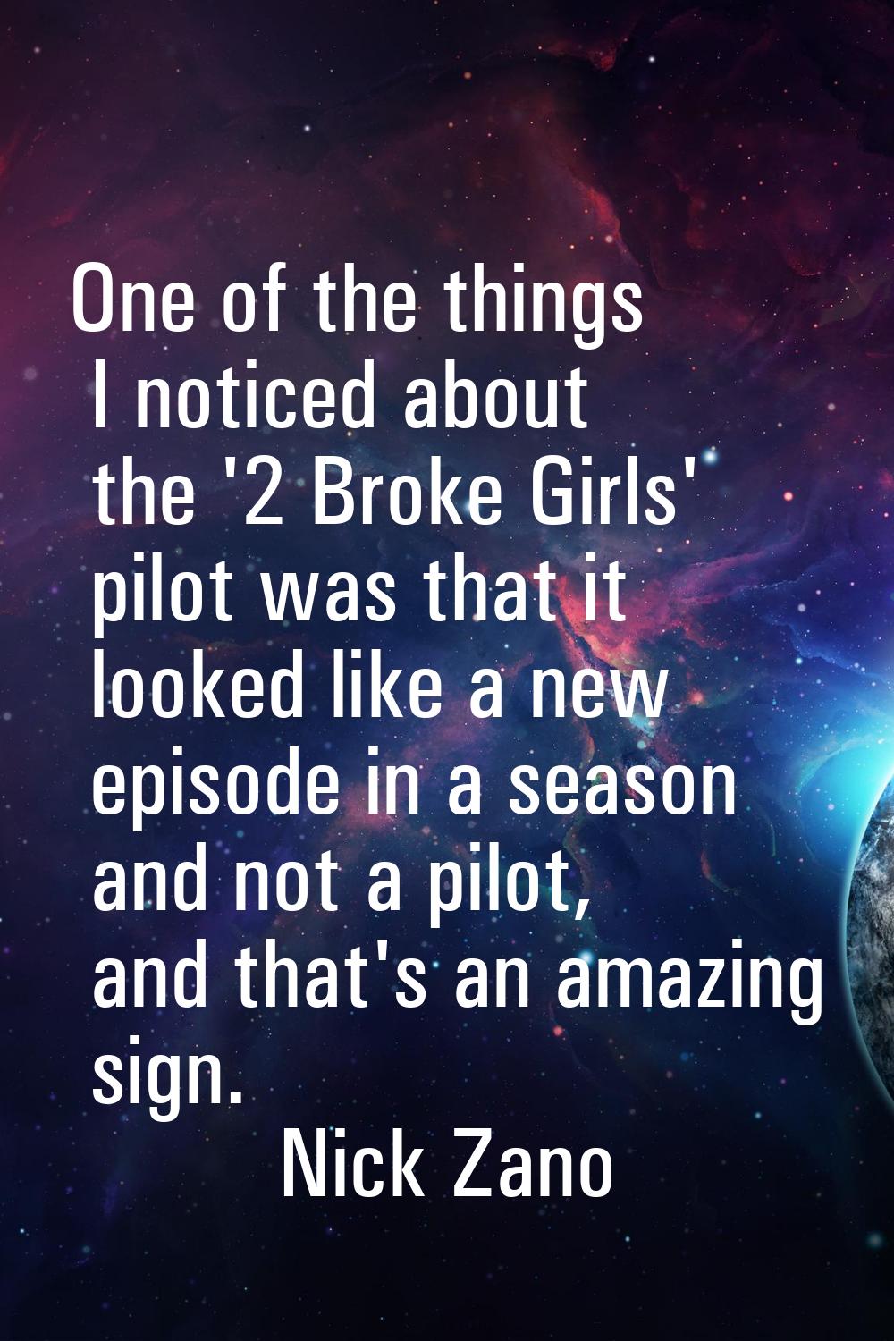 One of the things I noticed about the '2 Broke Girls' pilot was that it looked like a new episode i