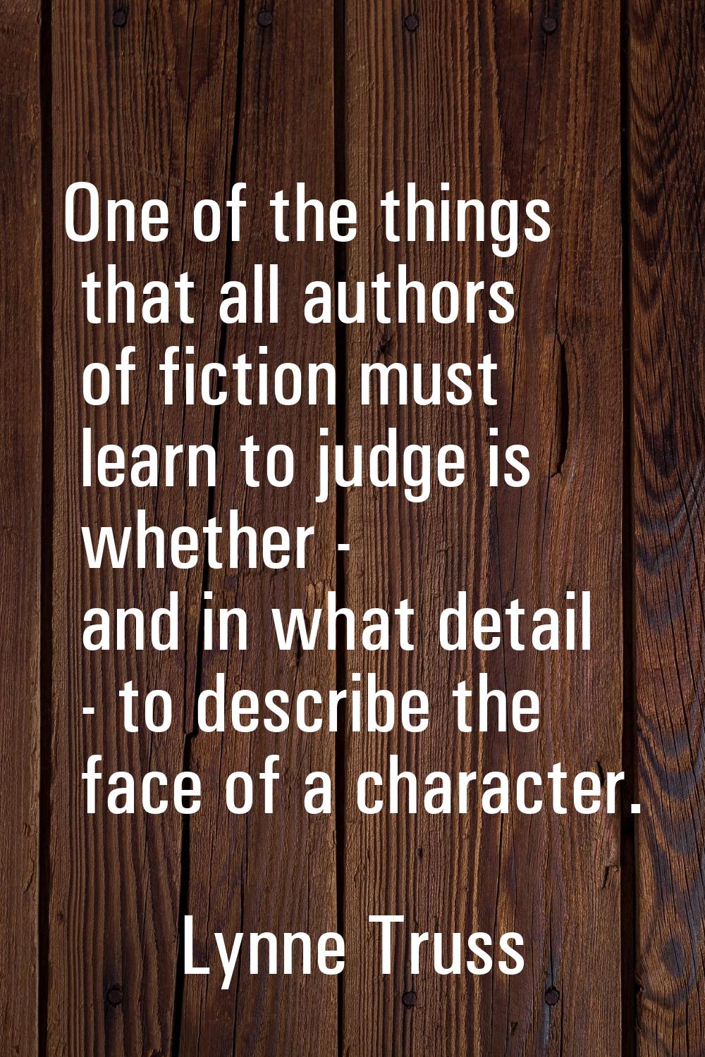 One of the things that all authors of fiction must learn to judge is whether - and in what detail -