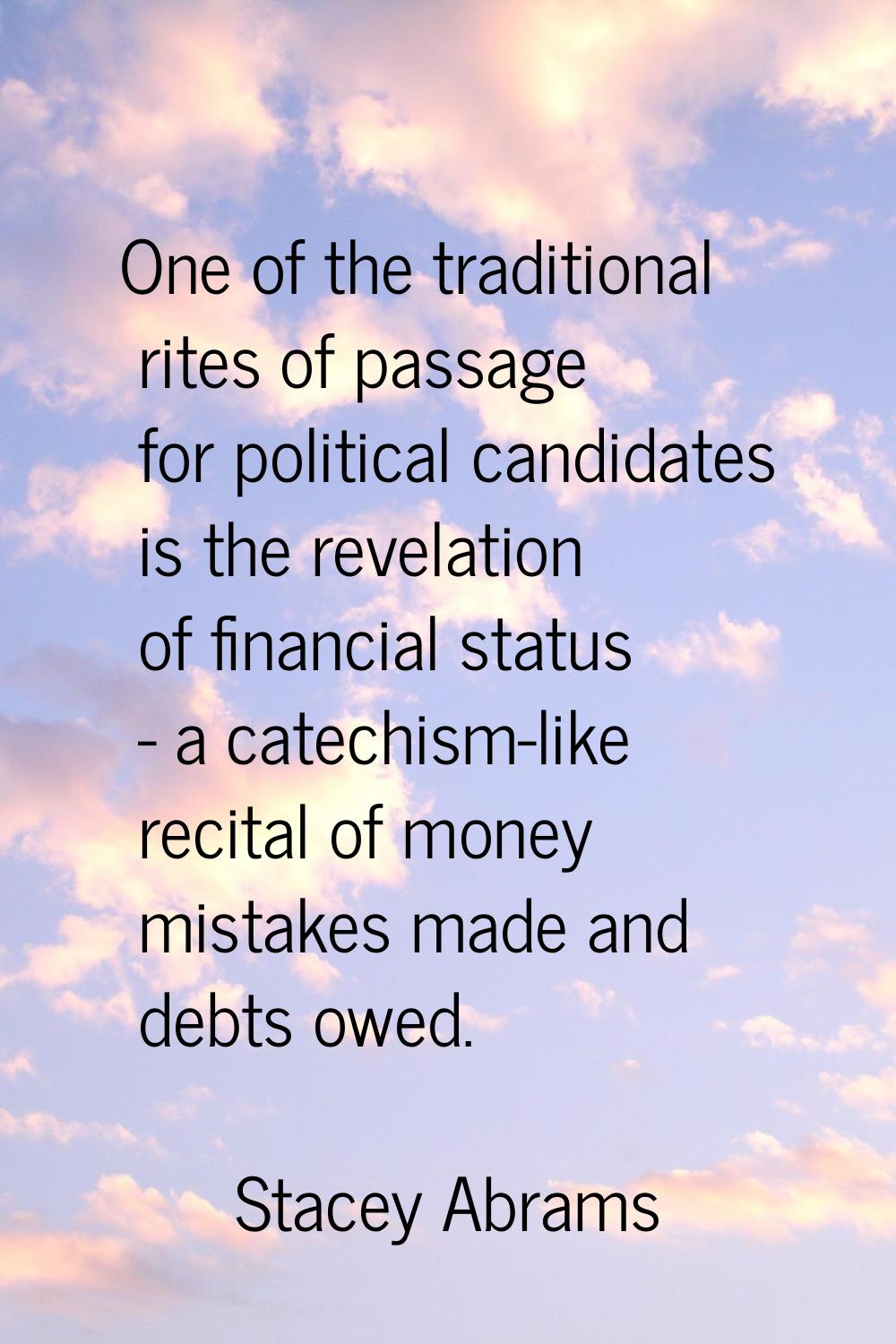 One of the traditional rites of passage for political candidates is the revelation of financial sta