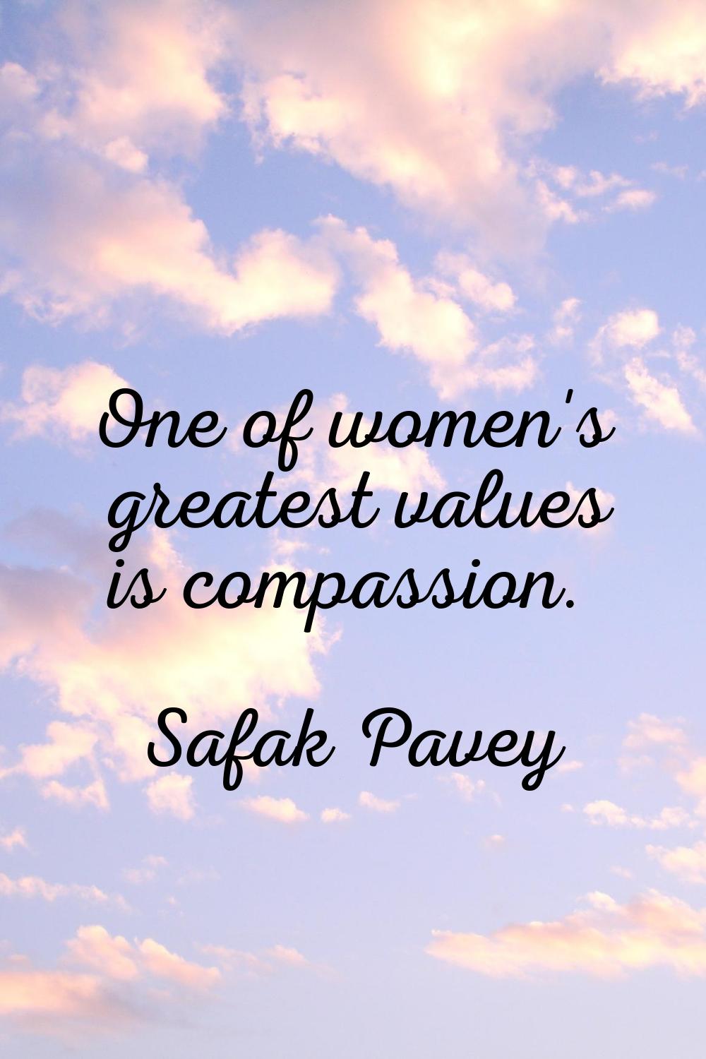 One of women's greatest values is compassion.