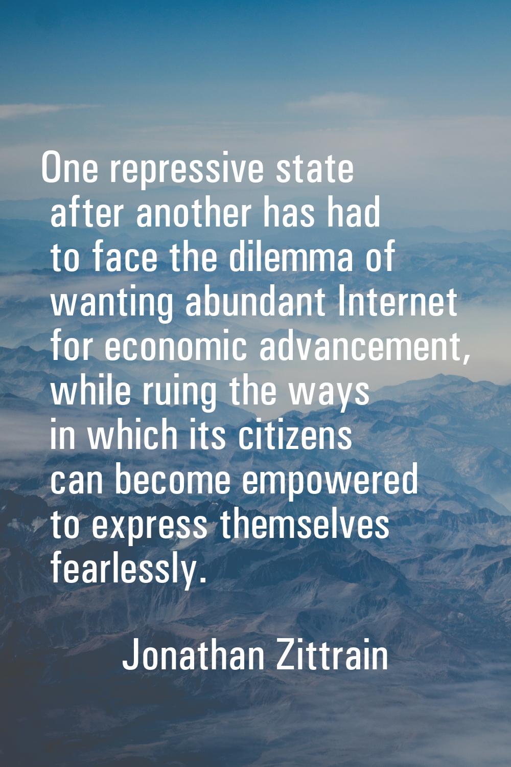 One repressive state after another has had to face the dilemma of wanting abundant Internet for eco