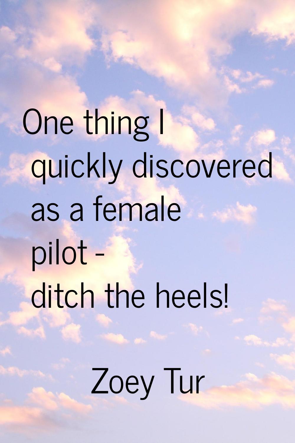 One thing I quickly discovered as a female pilot - ditch the heels!