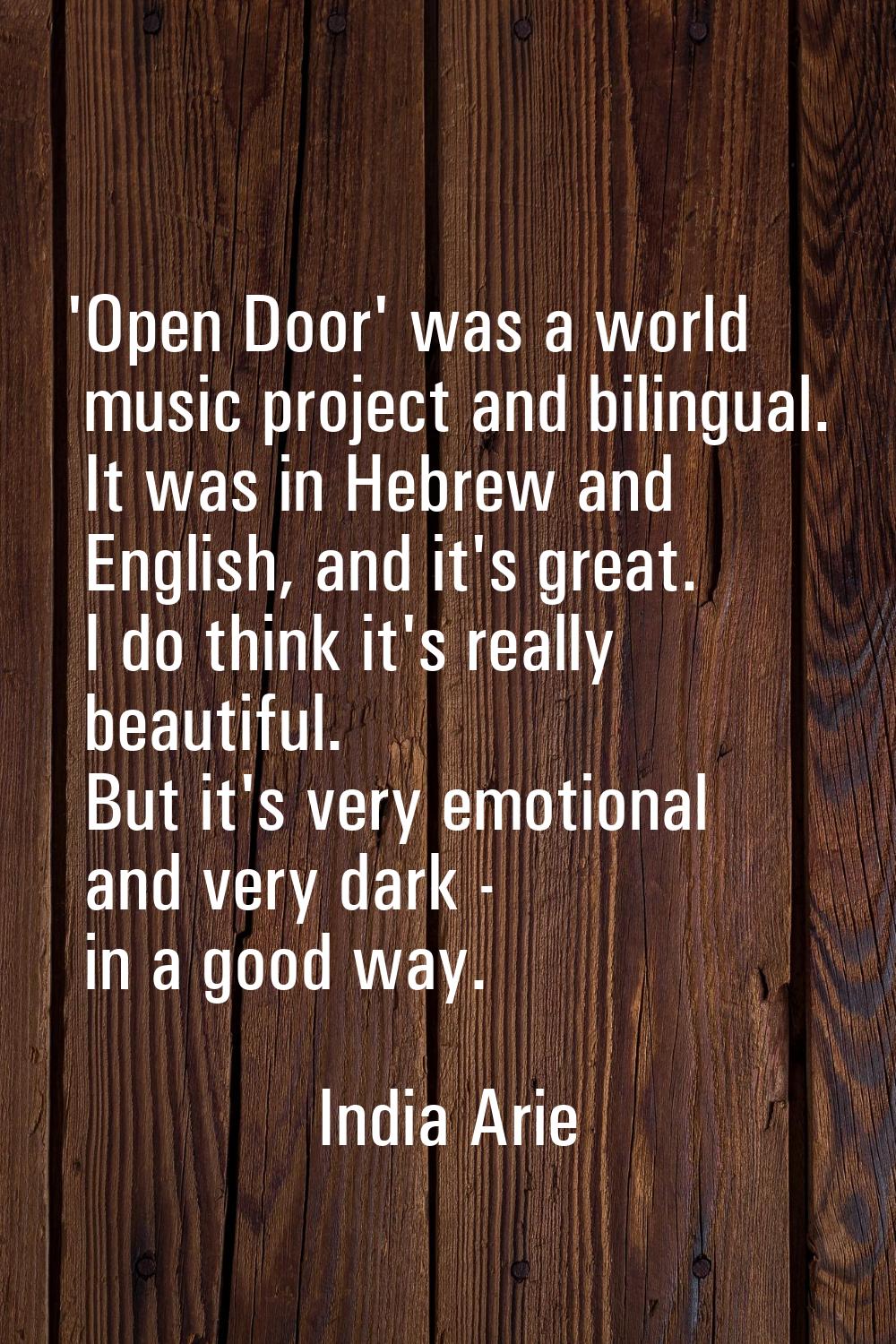 'Open Door' was a world music project and bilingual. It was in Hebrew and English, and it's great. 
