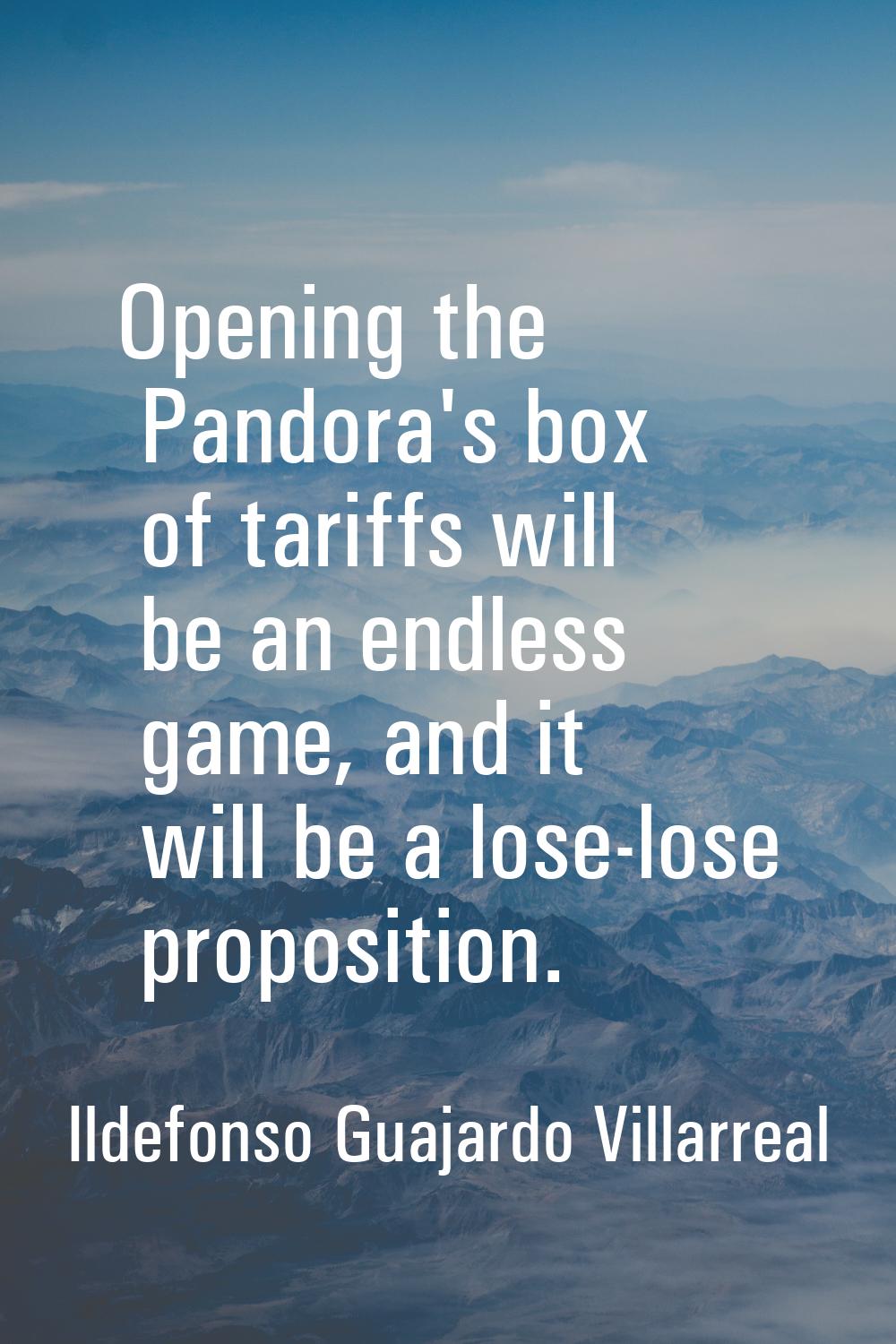 Opening the Pandora's box of tariffs will be an endless game, and it will be a lose-lose propositio