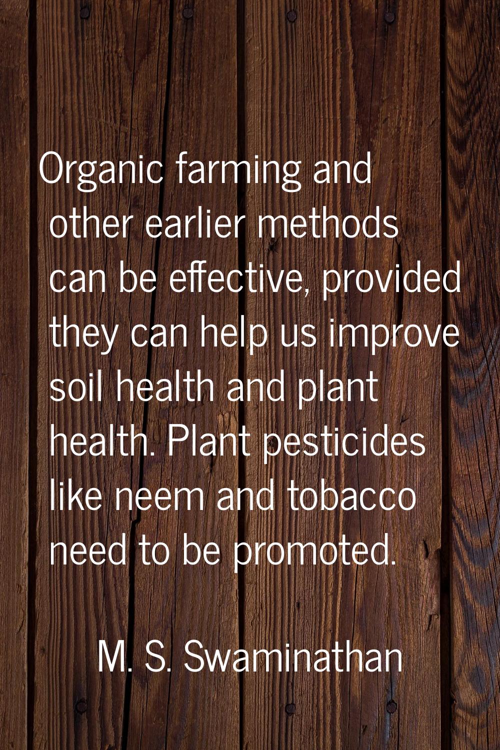 Organic farming and other earlier methods can be effective, provided they can help us improve soil 