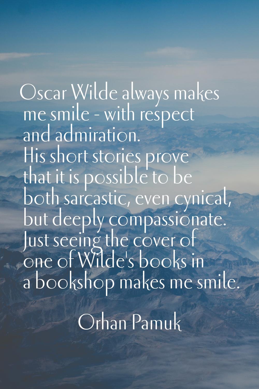 Oscar Wilde always makes me smile - with respect and admiration. His short stories prove that it is