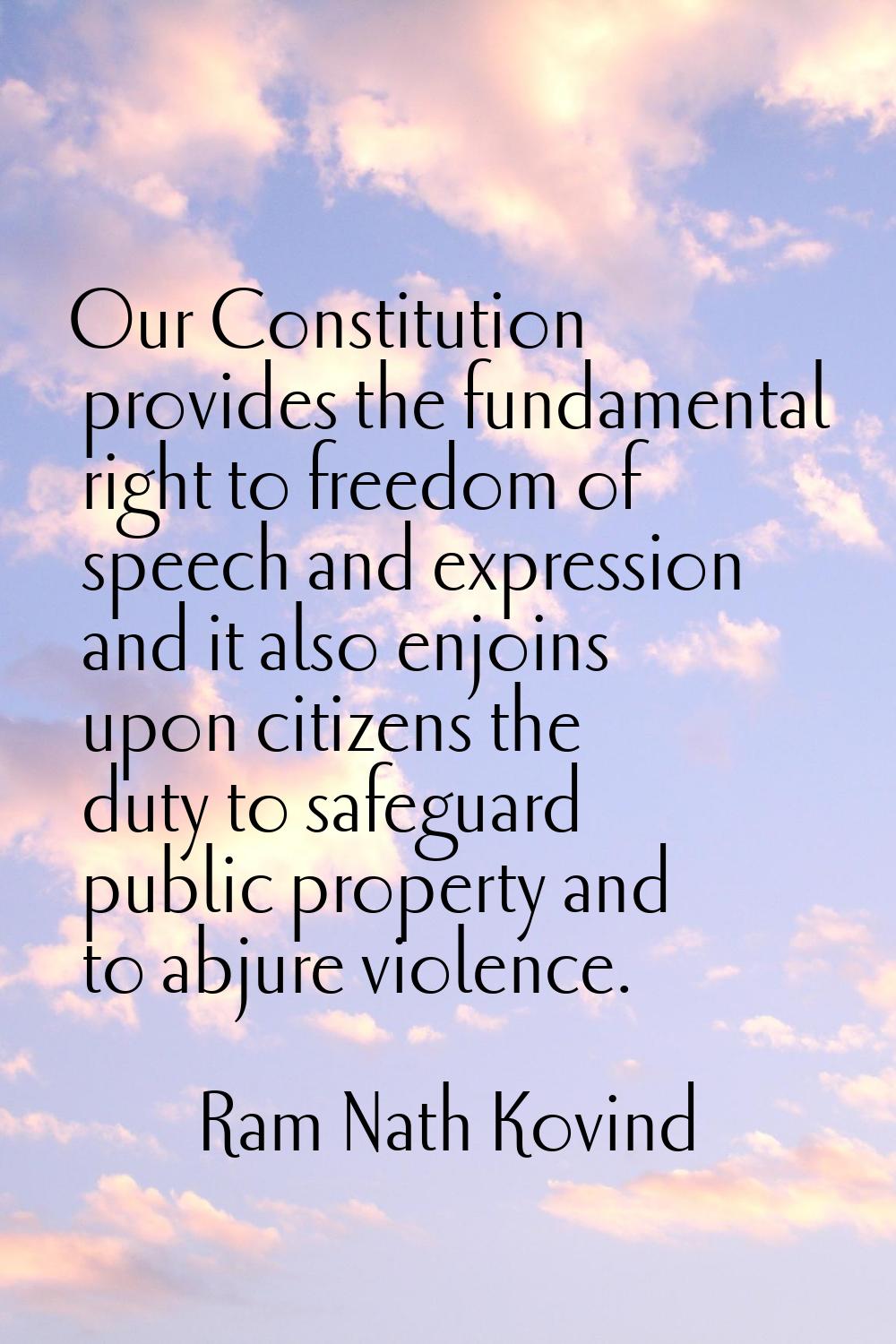 Our Constitution provides the fundamental right to freedom of speech and expression and it also enj