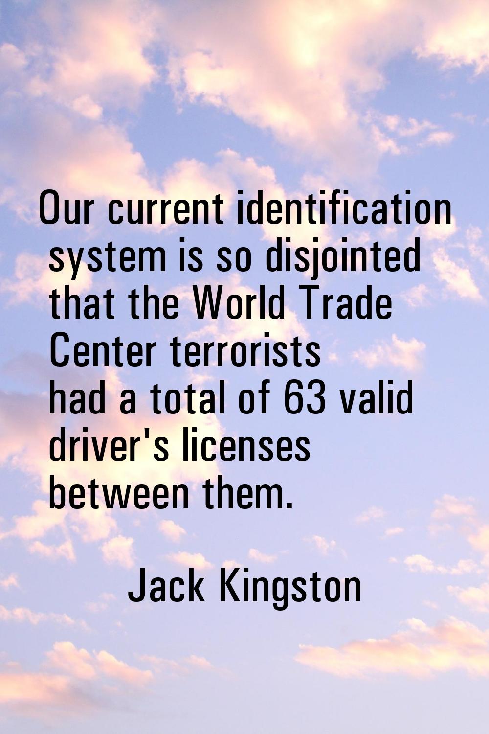 Our current identification system is so disjointed that the World Trade Center terrorists had a tot