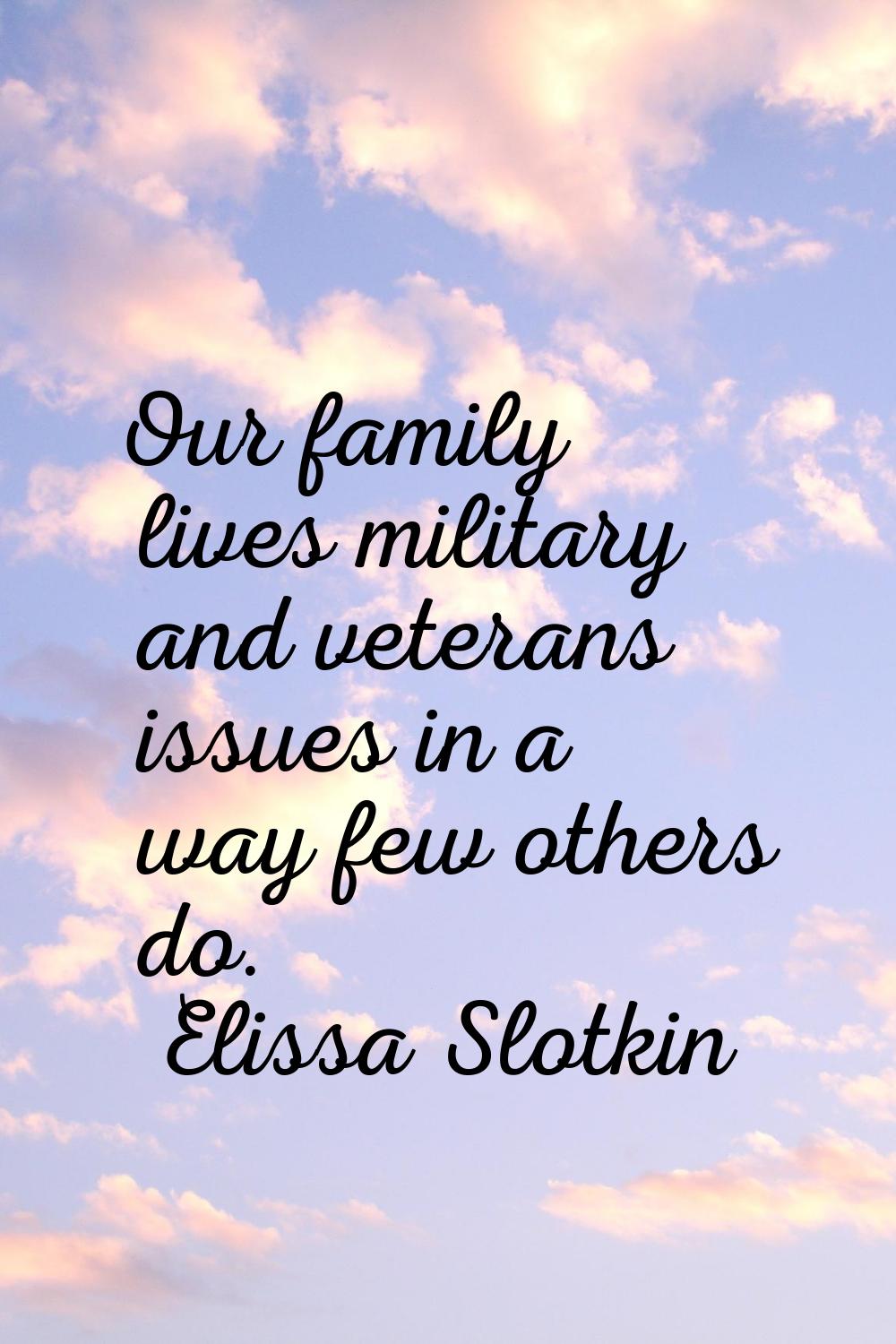 Our family lives military and veterans issues in a way few others do.