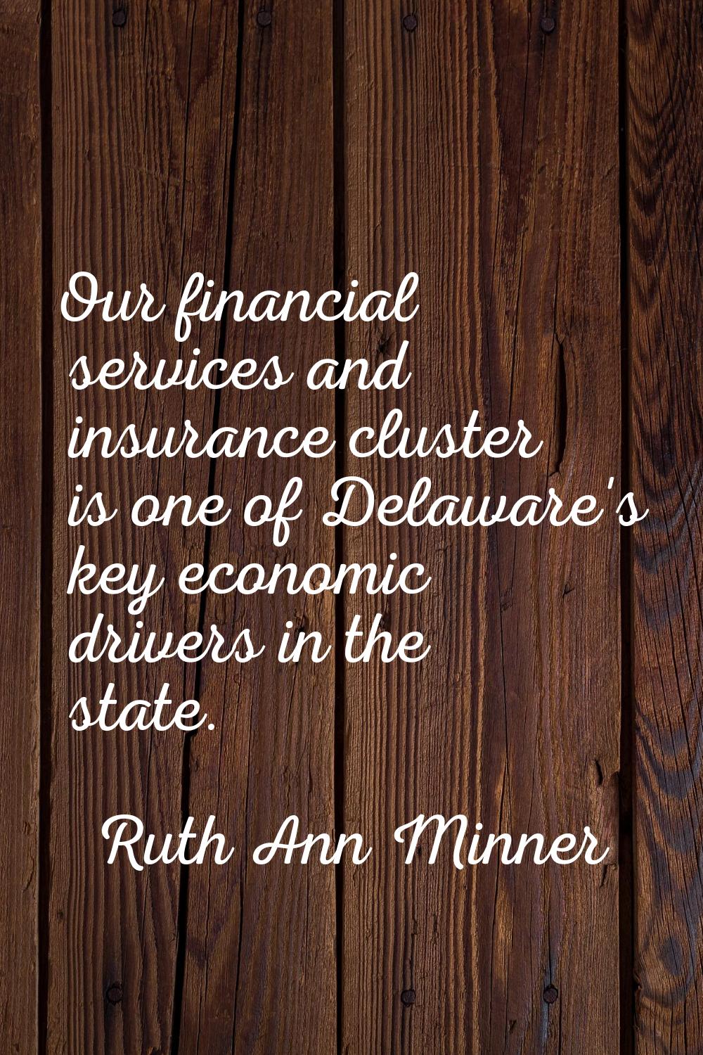 Our financial services and insurance cluster is one of Delaware's key economic drivers in the state
