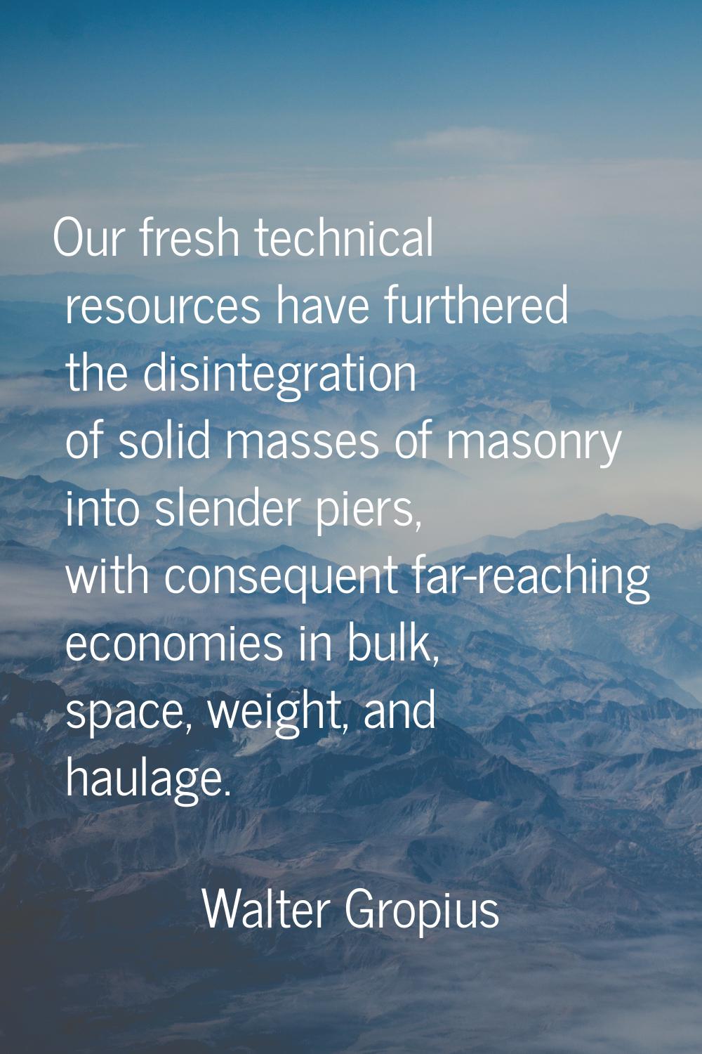 Our fresh technical resources have furthered the disintegration of solid masses of masonry into sle