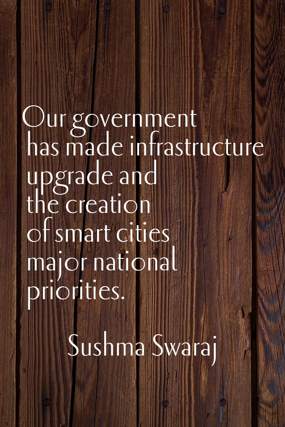 Our government has made infrastructure upgrade and the creation of smart cities major national prio