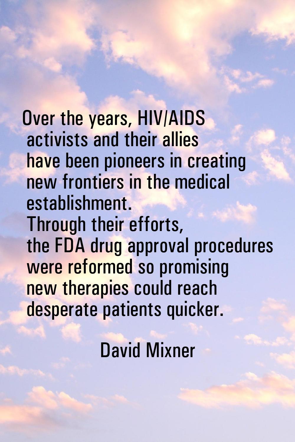 Over the years, HIV/AIDS activists and their allies have been pioneers in creating new frontiers in