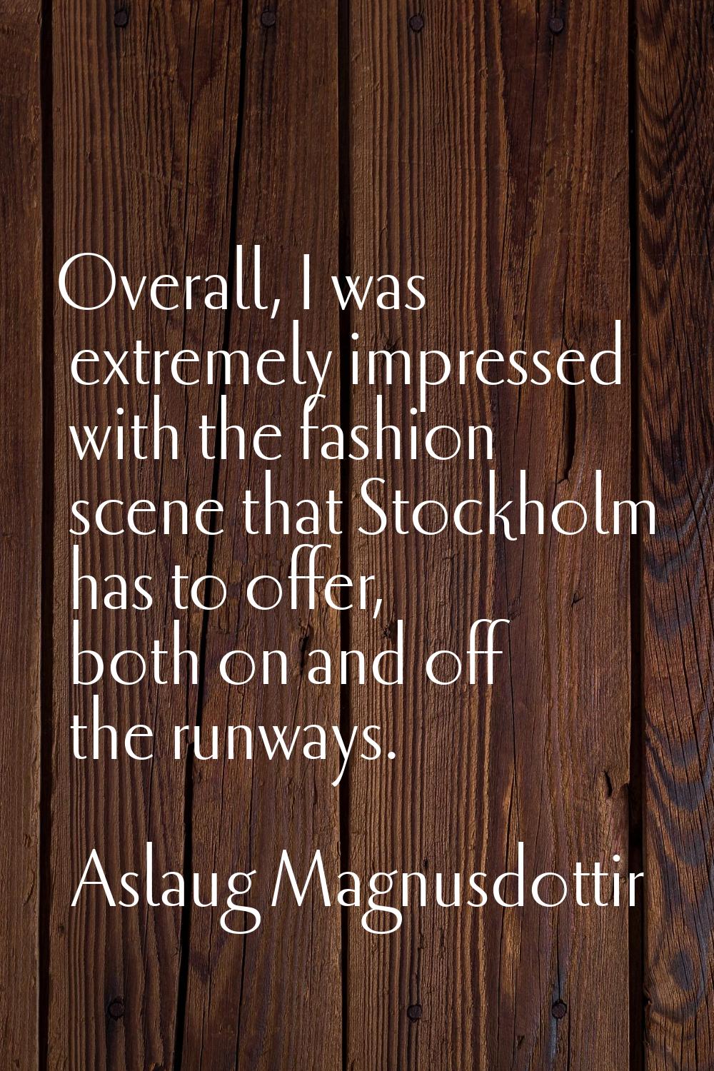 Overall, I was extremely impressed with the fashion scene that Stockholm has to offer, both on and 