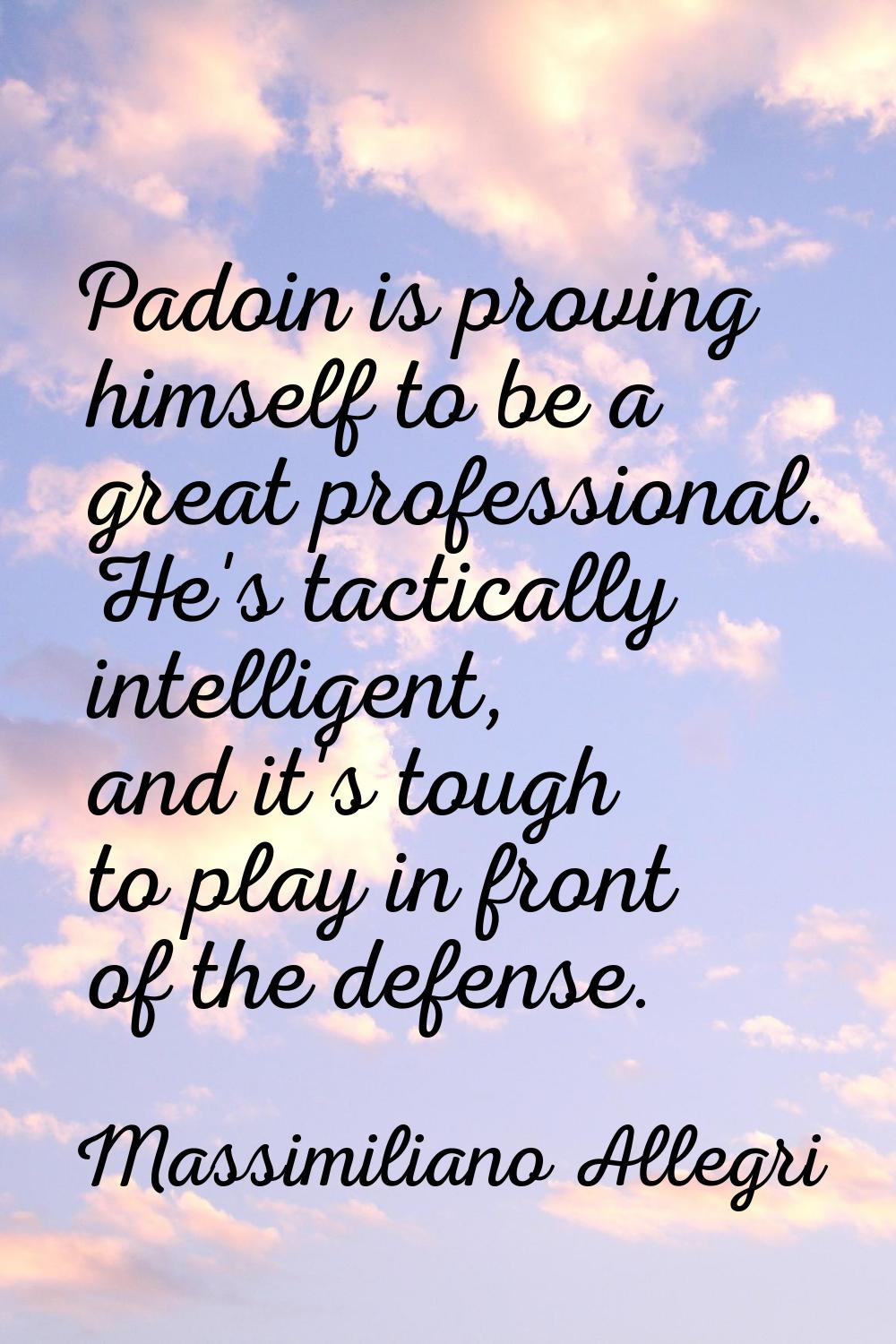 Padoin is proving himself to be a great professional. He's tactically intelligent, and it's tough t