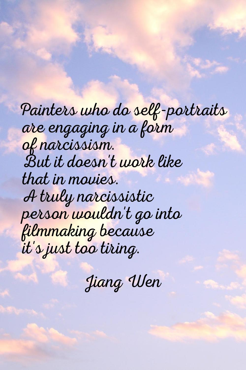 Painters who do self-portraits are engaging in a form of narcissism. But it doesn't work like that 