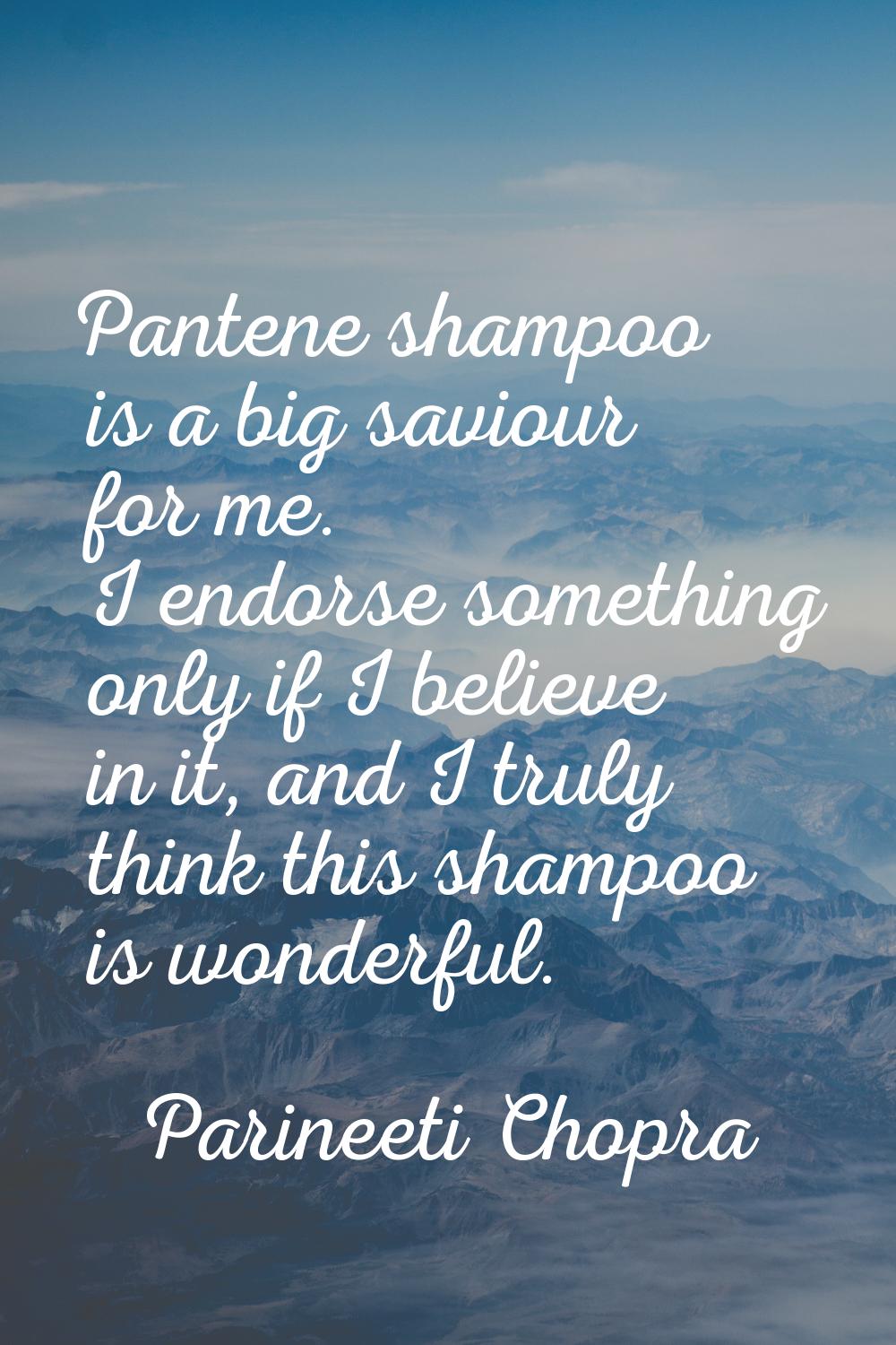 Pantene shampoo is a big saviour for me. I endorse something only if I believe in it, and I truly t