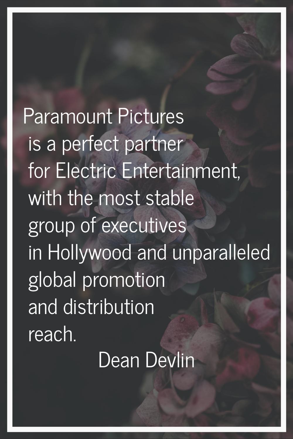 Paramount Pictures is a perfect partner for Electric Entertainment, with the most stable group of e