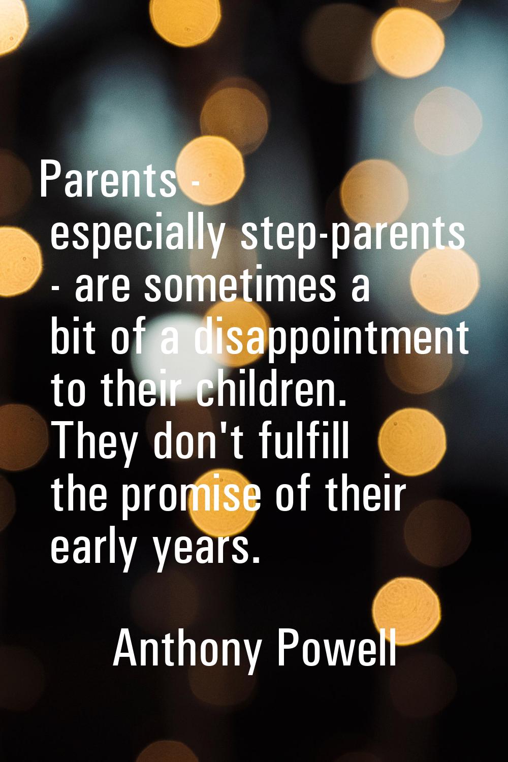 Parents - especially step-parents - are sometimes a bit of a disappointment to their children. They