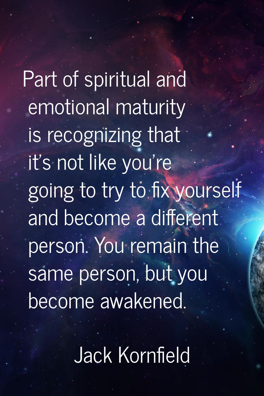 Part of spiritual and emotional maturity is recognizing that it's not like you're going to try to f