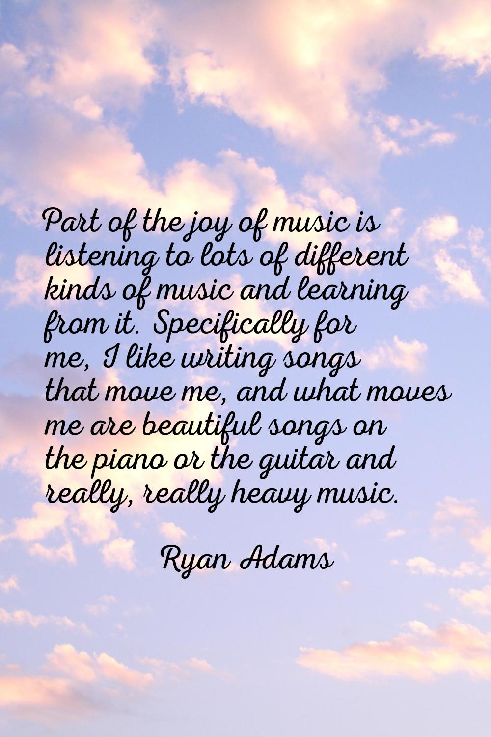 Part of the joy of music is listening to lots of different kinds of music and learning from it. Spe