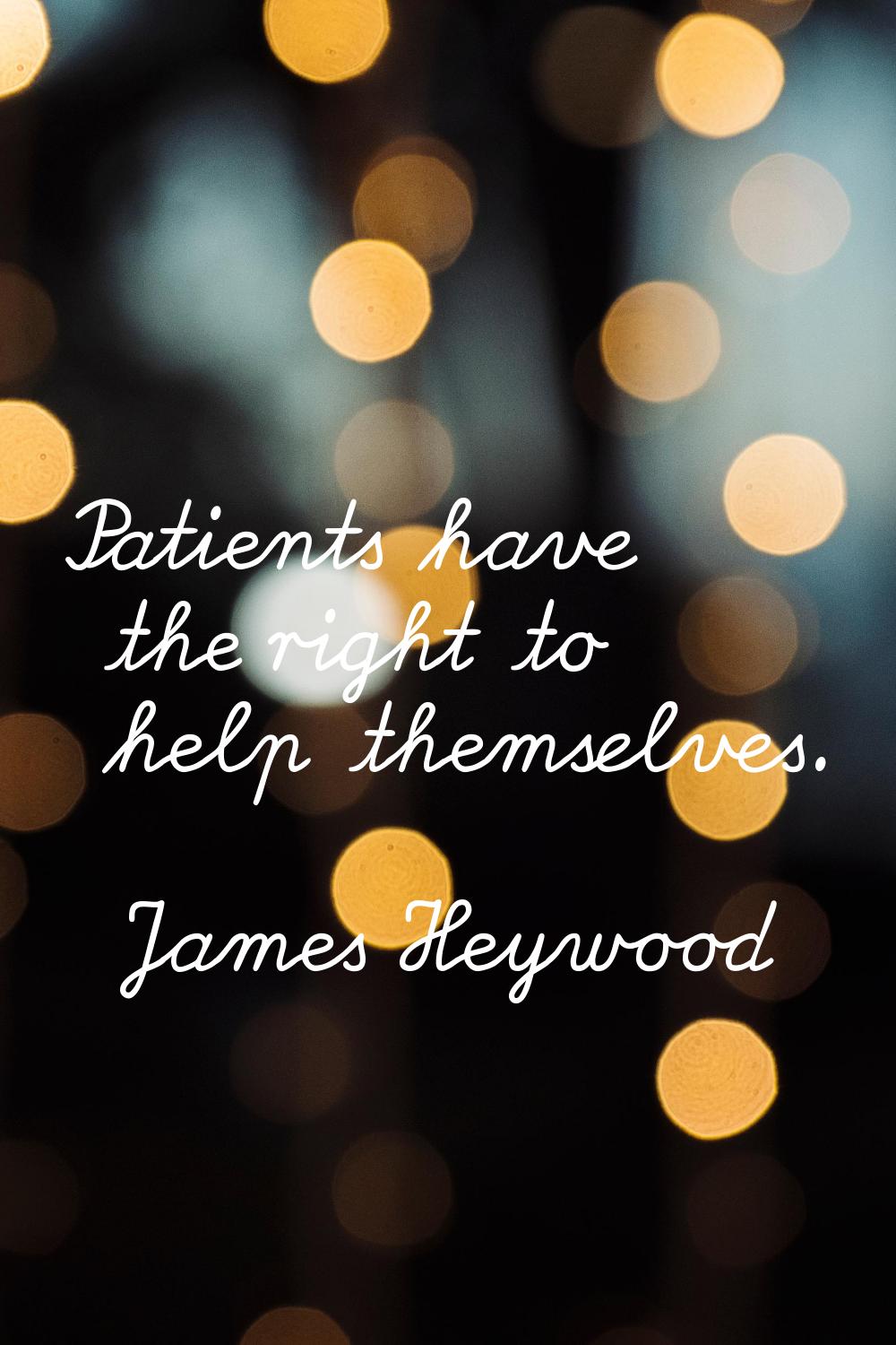 Patients have the right to help themselves.