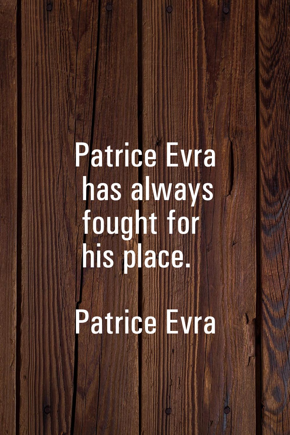 Patrice Evra has always fought for his place.