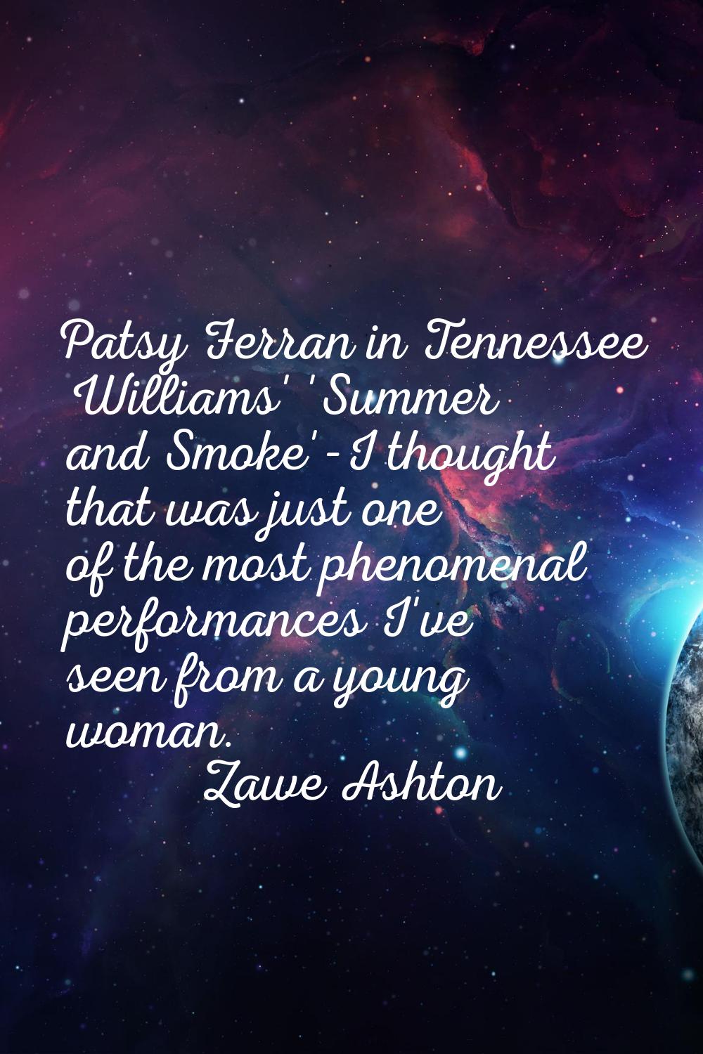 Patsy Ferran in Tennessee Williams' 'Summer and Smoke'-I thought that was just one of the most phen
