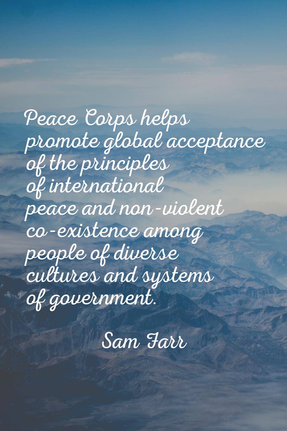 Peace Corps helps promote global acceptance of the principles of international peace and non-violen