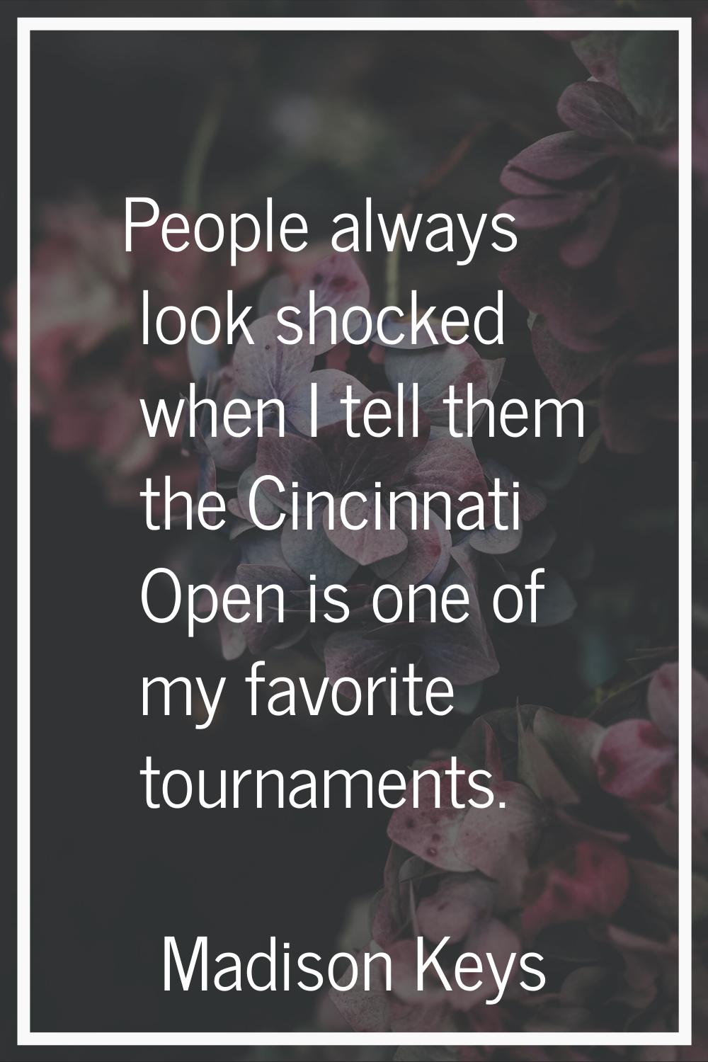 People always look shocked when I tell them the Cincinnati Open is one of my favorite tournaments.