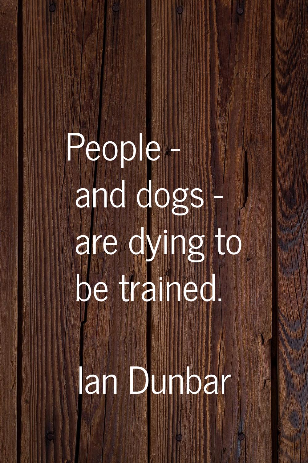 People - and dogs - are dying to be trained.