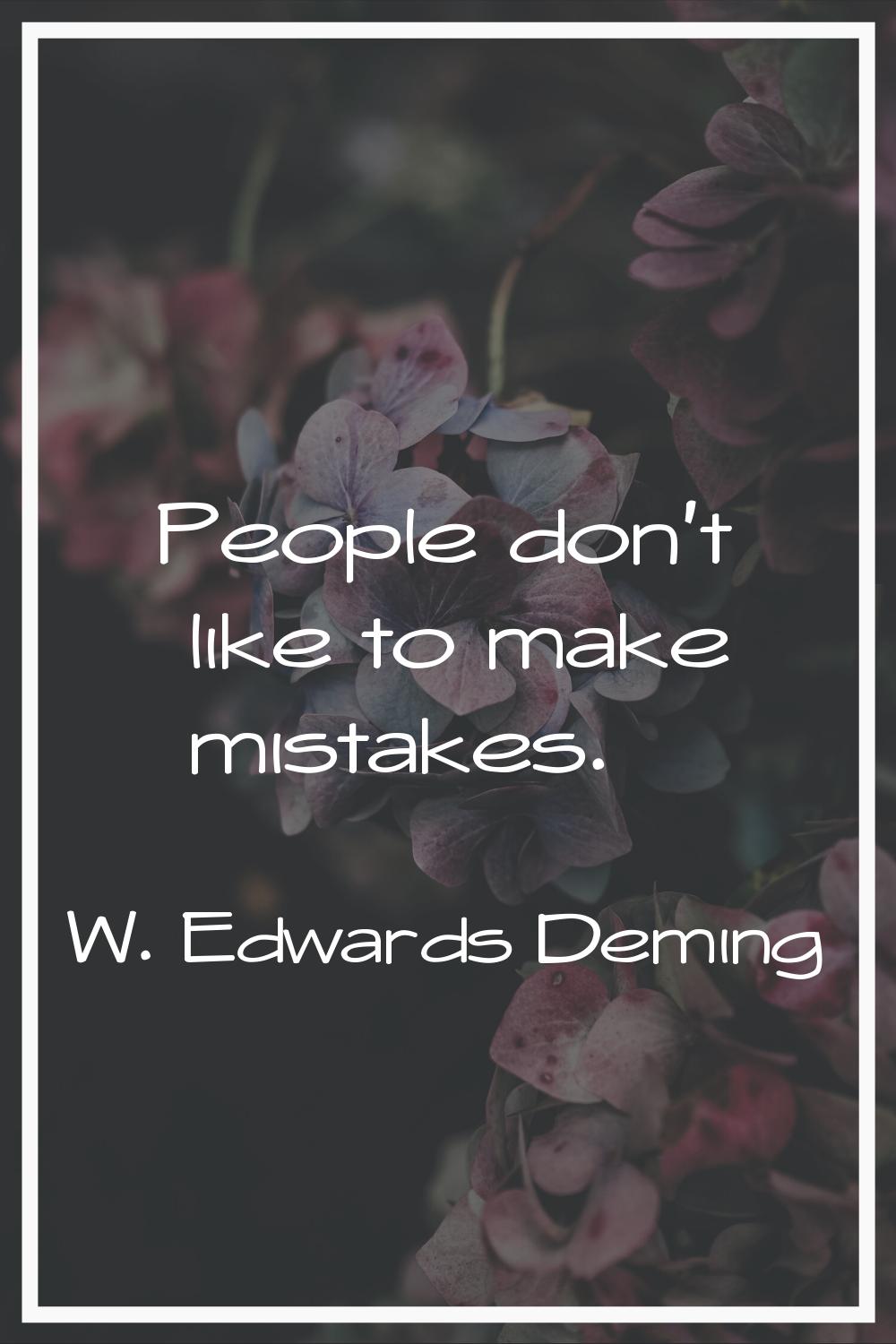 People don't like to make mistakes.